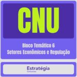 CNU – Concurso Nacional Unificado (Bloco Temático 6 – Setores Econômicos e Regulação)