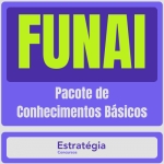 FUNAI – Pacote de Conhecimentos Básicos