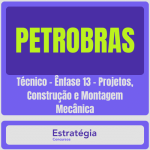 PETROBRAS (Técnico – Ênfase 13 – Projetos, Construção e Montagem Mecânica)