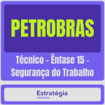PETROBRAS (Técnico – Ênfase 15 – Segurança do Trabalho)