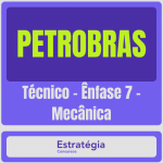 PETROBRAS (Técnico – Ênfase 7 – Mecânica)