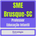SME Brusque-SC (Professor Educação Infantil)