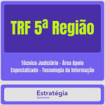 TRF 5ª Região (Técnico Judiciário – Área Apoio Especializado – Tecnologia da Informação)