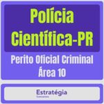 Polícia Científica-PR (Perito Oficial Criminal – Área 10)