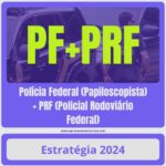 Polícia Federal (Papiloscopista) + PRF (Policial Rodoviário Federal)
