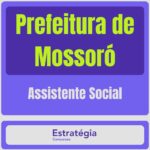 Prefeitura de Mossoró (Assistente Social)