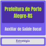 Prefeitura de Porto Alegre-RS (Auxiliar de Saúde Bucal)
